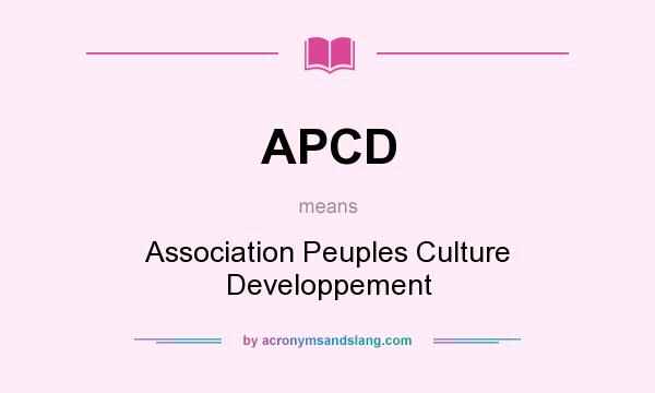 What does APCD mean? It stands for Association Peuples Culture Developpement