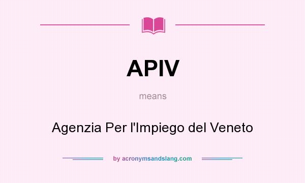 What does APIV mean? It stands for Agenzia Per l`Impiego del Veneto