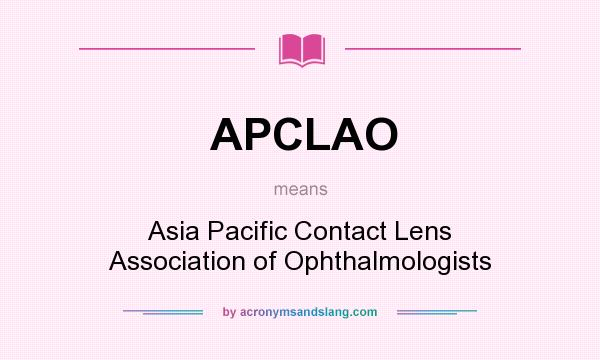 What does APCLAO mean? It stands for Asia Pacific Contact Lens Association of Ophthalmologists
