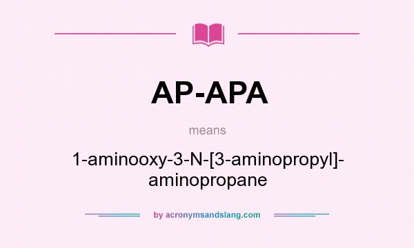 What does AP-APA mean? It stands for 1-aminooxy-3-N-[3-aminopropyl]- aminopropane