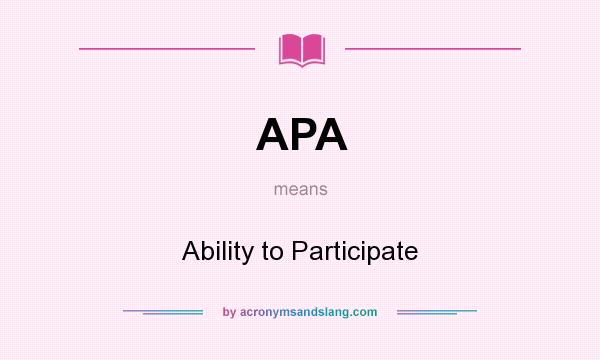What does APA mean? It stands for Ability to Participate