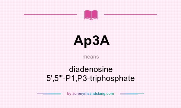What does Ap3A mean? It stands for diadenosine 5`,5