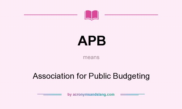 What does APB mean? It stands for Association for Public Budgeting