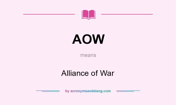 What does AOW mean? It stands for Alliance of War