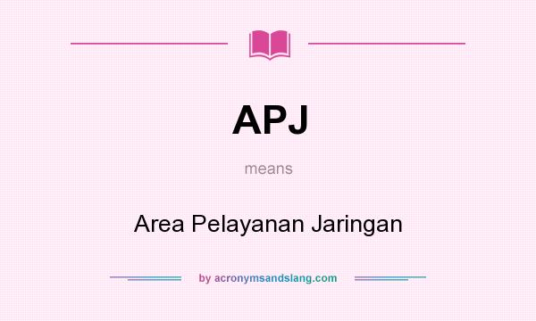 What does APJ mean? It stands for Area Pelayanan Jaringan