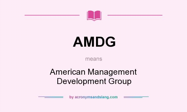 What does AMDG mean? It stands for American Management Development Group