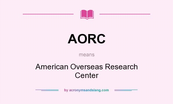 What does AORC mean? It stands for American Overseas Research Center