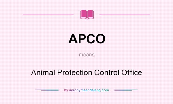 What does APCO mean? It stands for Animal Protection Control Office