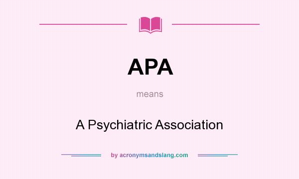 What does APA mean? It stands for A Psychiatric Association