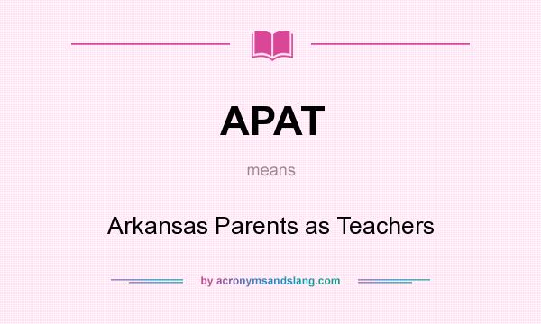 What does APAT mean? It stands for Arkansas Parents as Teachers