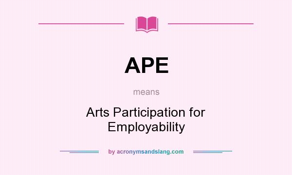 What does APE mean? It stands for Arts Participation for Employability