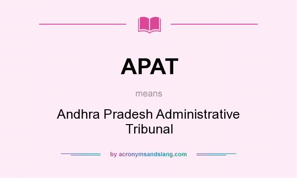 What does APAT mean? It stands for Andhra Pradesh Administrative Tribunal