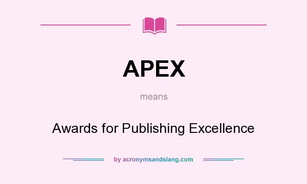 What does APEX mean? It stands for Awards for Publishing Excellence