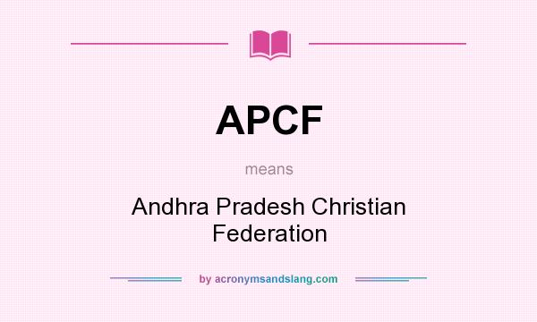What does APCF mean? It stands for Andhra Pradesh Christian Federation