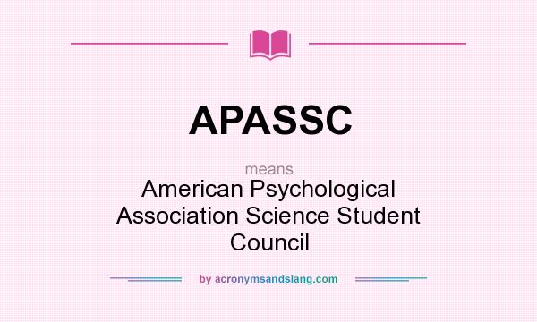 What does APASSC mean? It stands for American Psychological Association Science Student Council