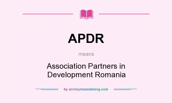 What does APDR mean? It stands for Association Partners in Development Romania