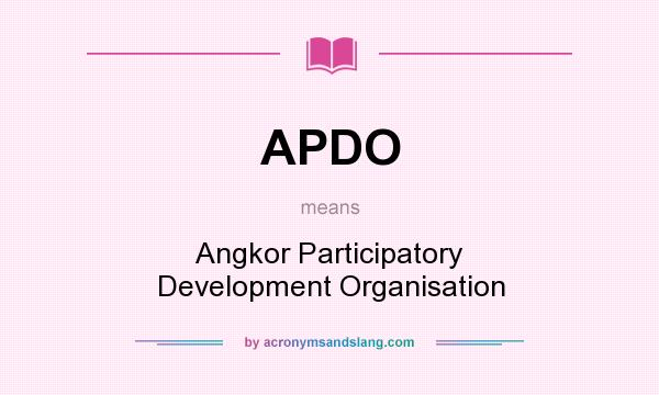 What does APDO mean? It stands for Angkor Participatory Development Organisation