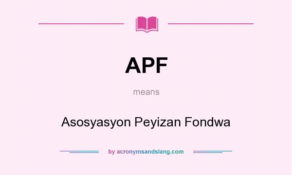 What does APF mean? It stands for Asosyasyon Peyizan Fondwa