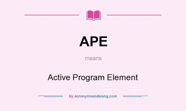 What does APE mean? It stands for Active Program Element
