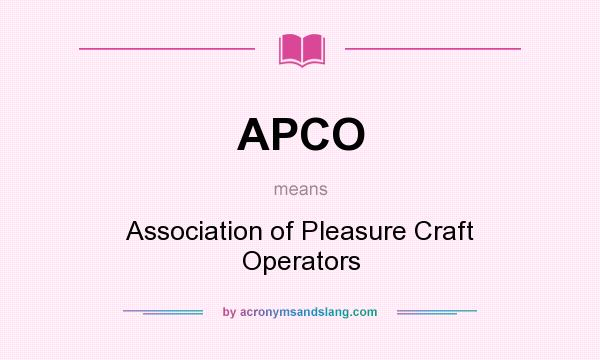 What does APCO mean? It stands for Association of Pleasure Craft Operators