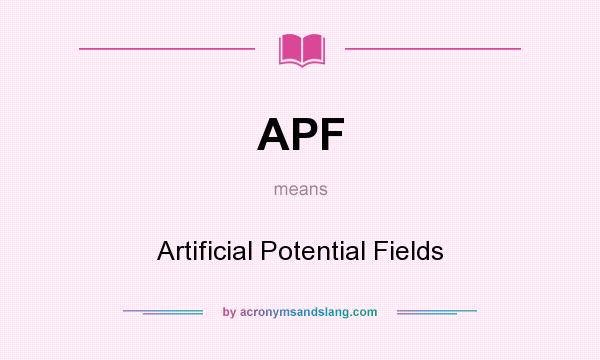 What does APF mean? It stands for Artificial Potential Fields