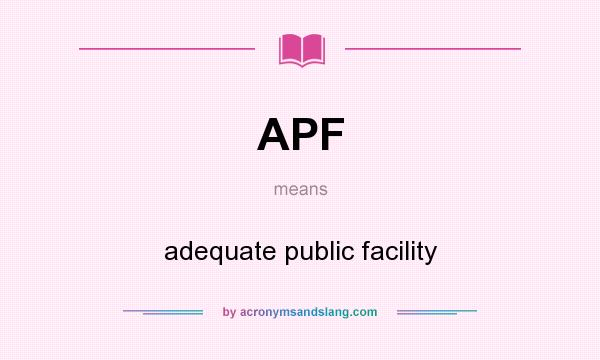What does APF mean? It stands for adequate public facility