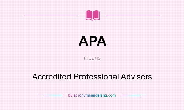 What does APA mean? It stands for Accredited Professional Advisers