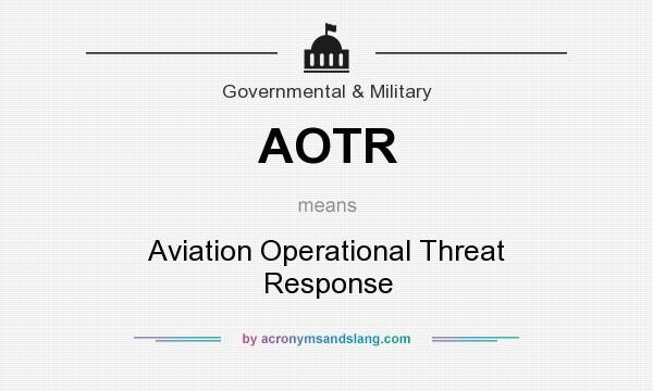 What does AOTR mean? It stands for Aviation Operational Threat Response