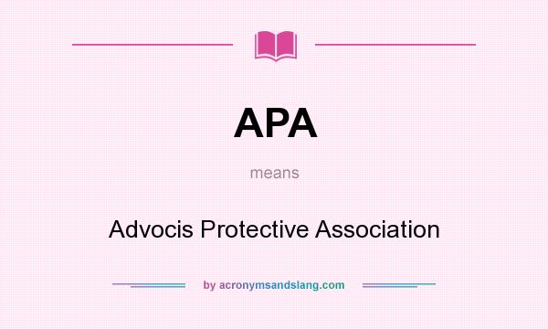 What does APA mean? It stands for Advocis Protective Association