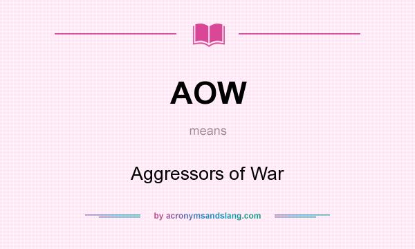 What does AOW mean? It stands for Aggressors of War