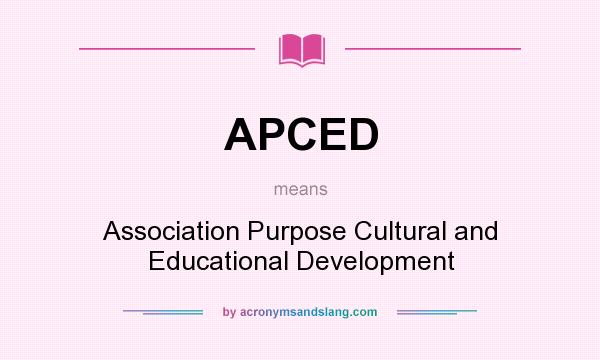 What does APCED mean? It stands for Association Purpose Cultural and Educational Development