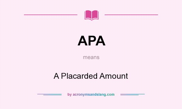 What does APA mean? It stands for A Placarded Amount