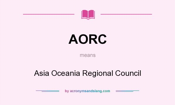 What does AORC mean? It stands for Asia Oceania Regional Council