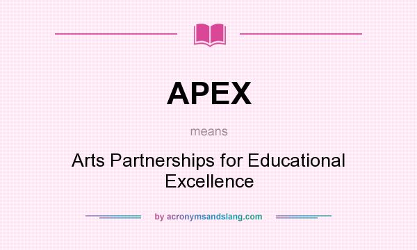 What does APEX mean? It stands for Arts Partnerships for Educational Excellence