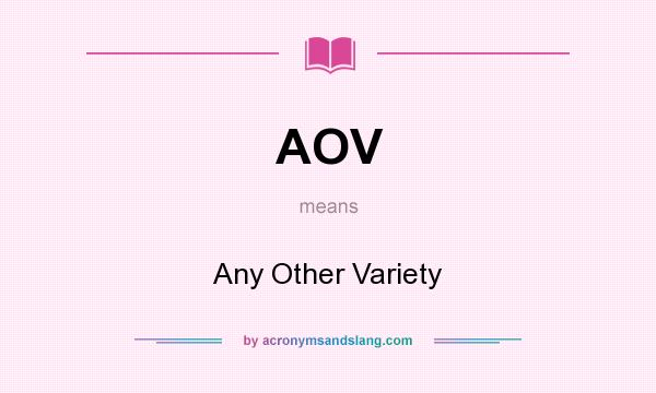 What does AOV mean? It stands for Any Other Variety