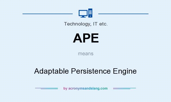 What does APE mean? It stands for Adaptable Persistence Engine