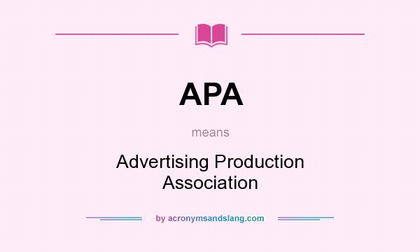 What does APA mean? It stands for Advertising Production Association