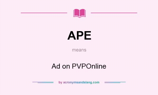 What does APE mean? It stands for Ad on PVPOnline