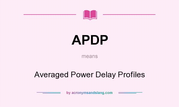 What does APDP mean? It stands for Averaged Power Delay Profiles