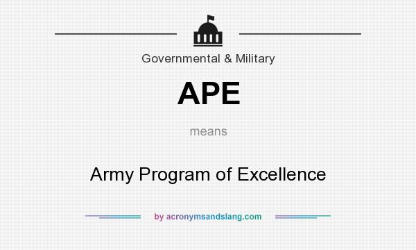 What does APE mean? It stands for Army Program of Excellence