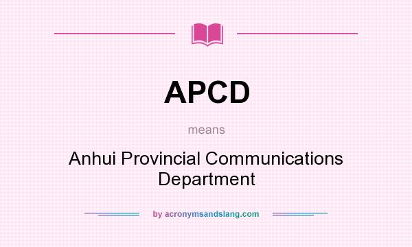 What does APCD mean? It stands for Anhui Provincial Communications Department