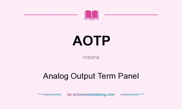 What does AOTP mean? It stands for Analog Output Term Panel