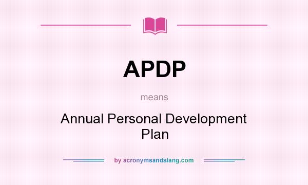 What does APDP mean? It stands for Annual Personal Development Plan