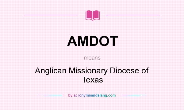 What does AMDOT mean? It stands for Anglican Missionary Diocese of Texas