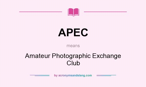 What does APEC mean? It stands for Amateur Photographic Exchange Club