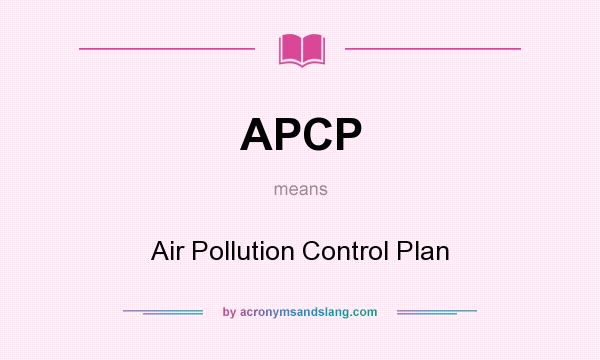 What does APCP mean? It stands for Air Pollution Control Plan