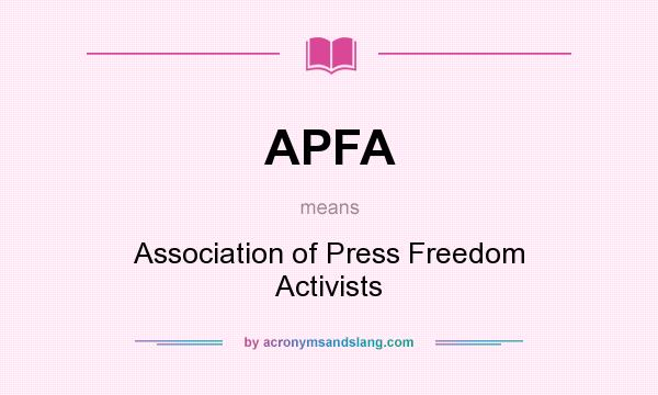What does APFA mean? It stands for Association of Press Freedom Activists