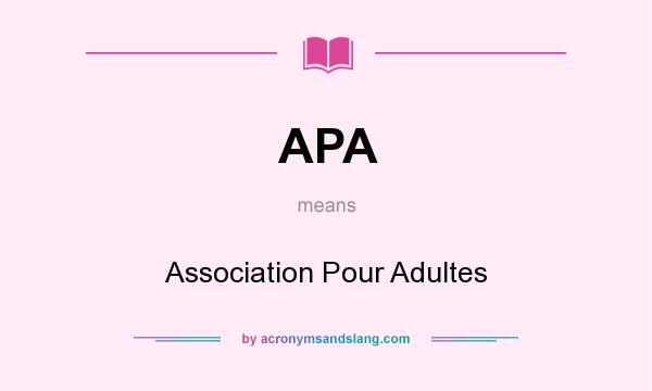 What does APA mean? It stands for Association Pour Adultes