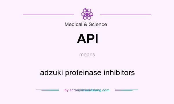 What does API mean? It stands for adzuki proteinase inhibitors