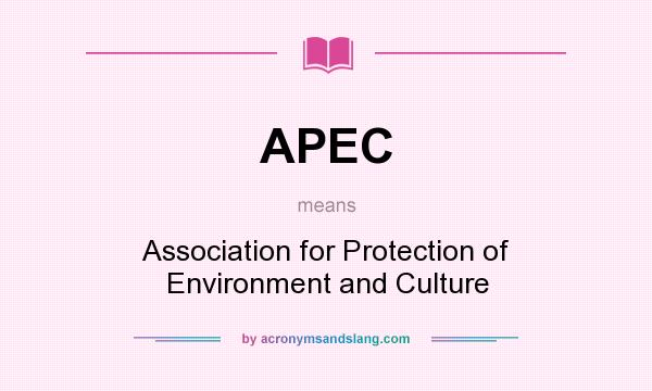 What does APEC mean? It stands for Association for Protection of Environment and Culture